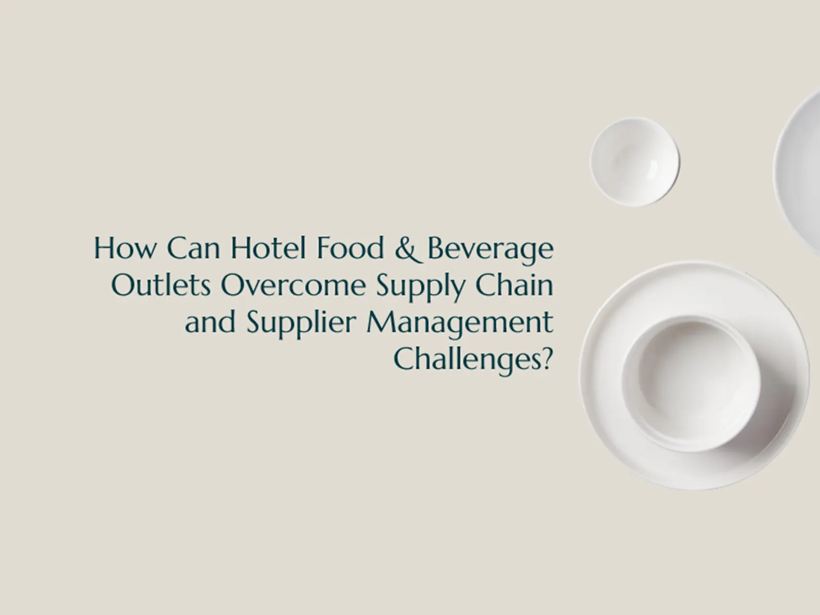 How can hotel food beverage outlets overcome supply chain and supplier management challenges