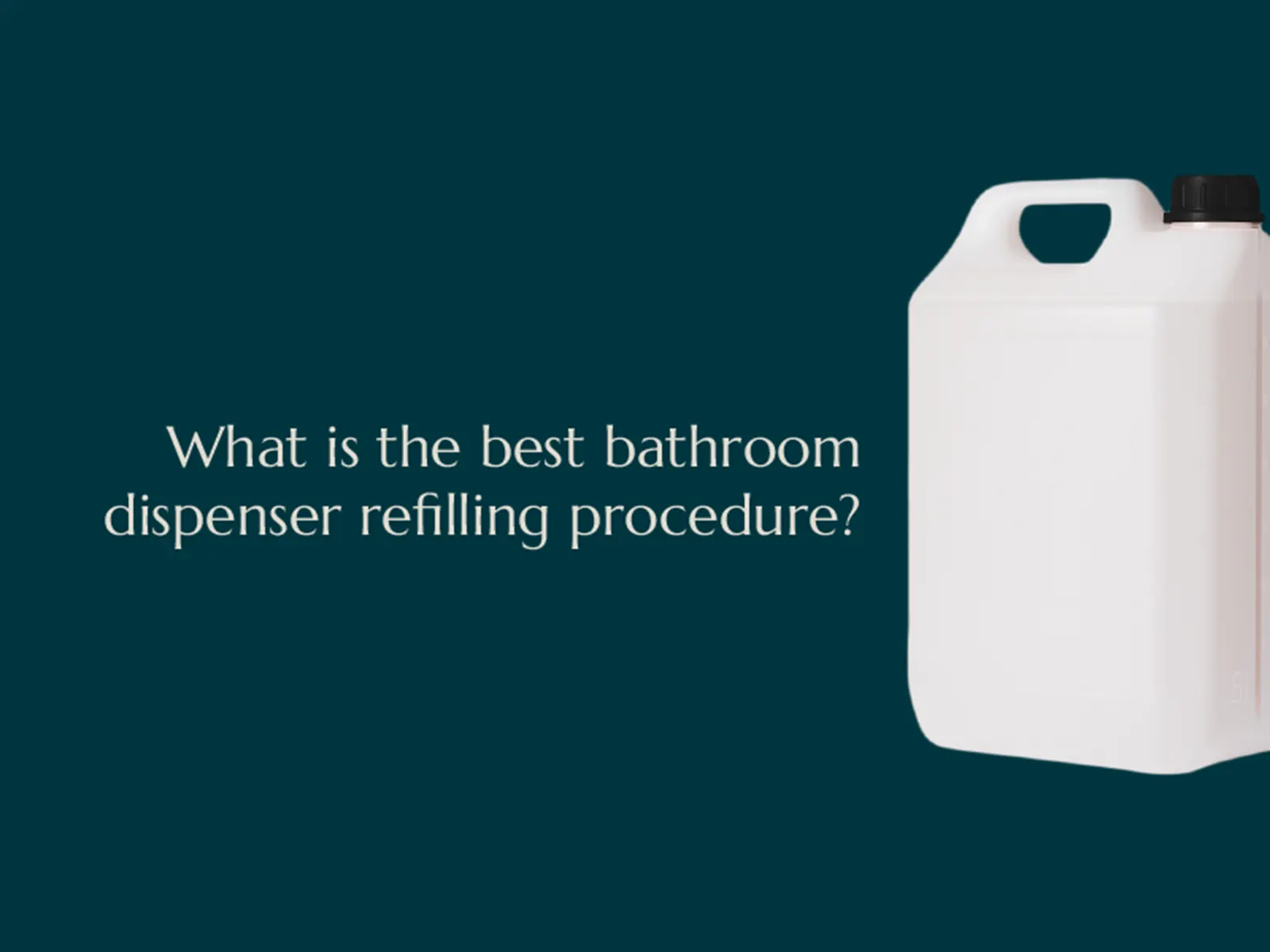 What is the best bathroom dispenser refilling procedure