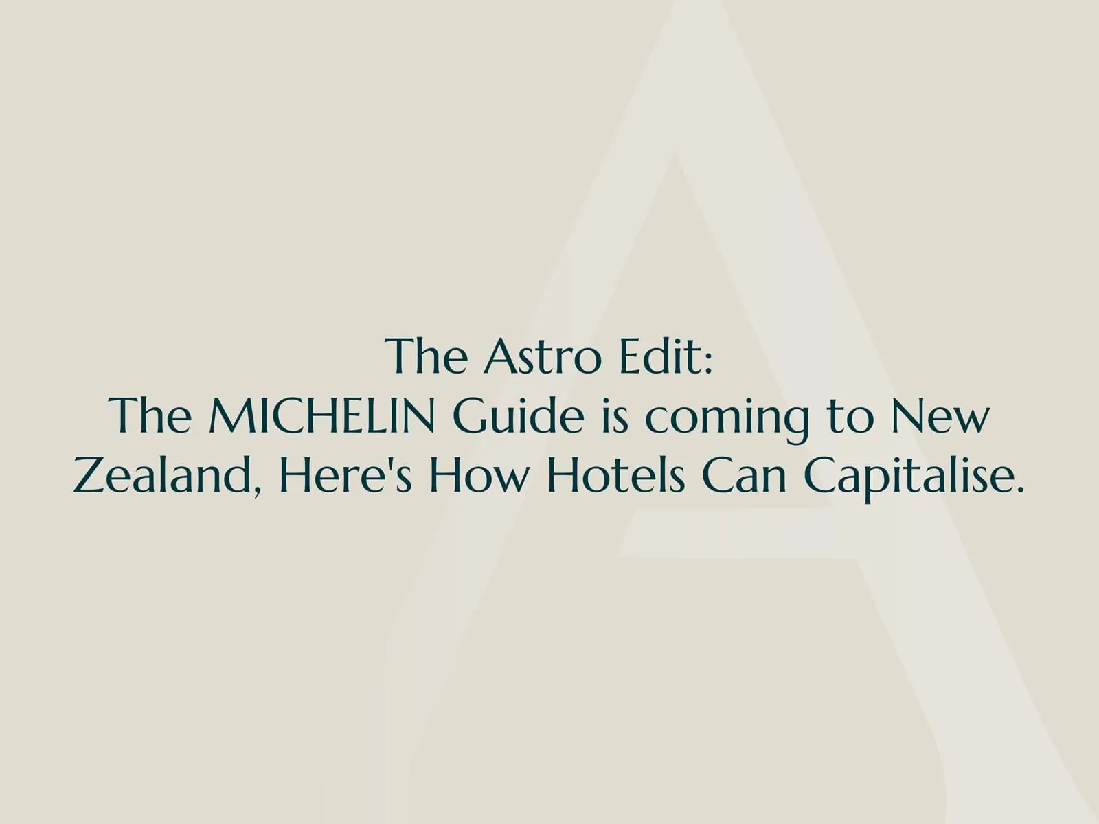Edit newsletter the michelin guide is coming to new zealand heres how hotels can capitalize
