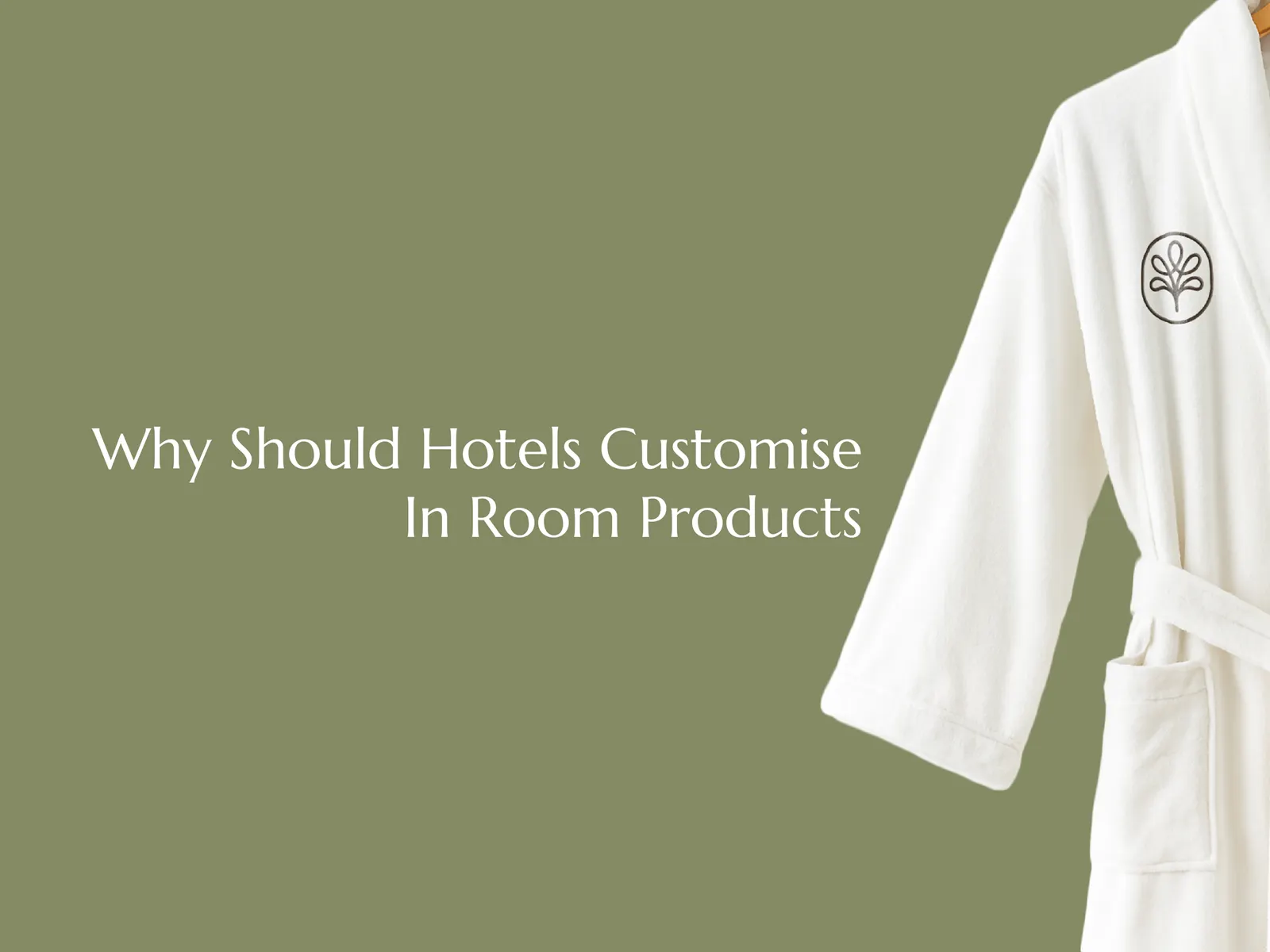 Taya why should hotels customise in room products