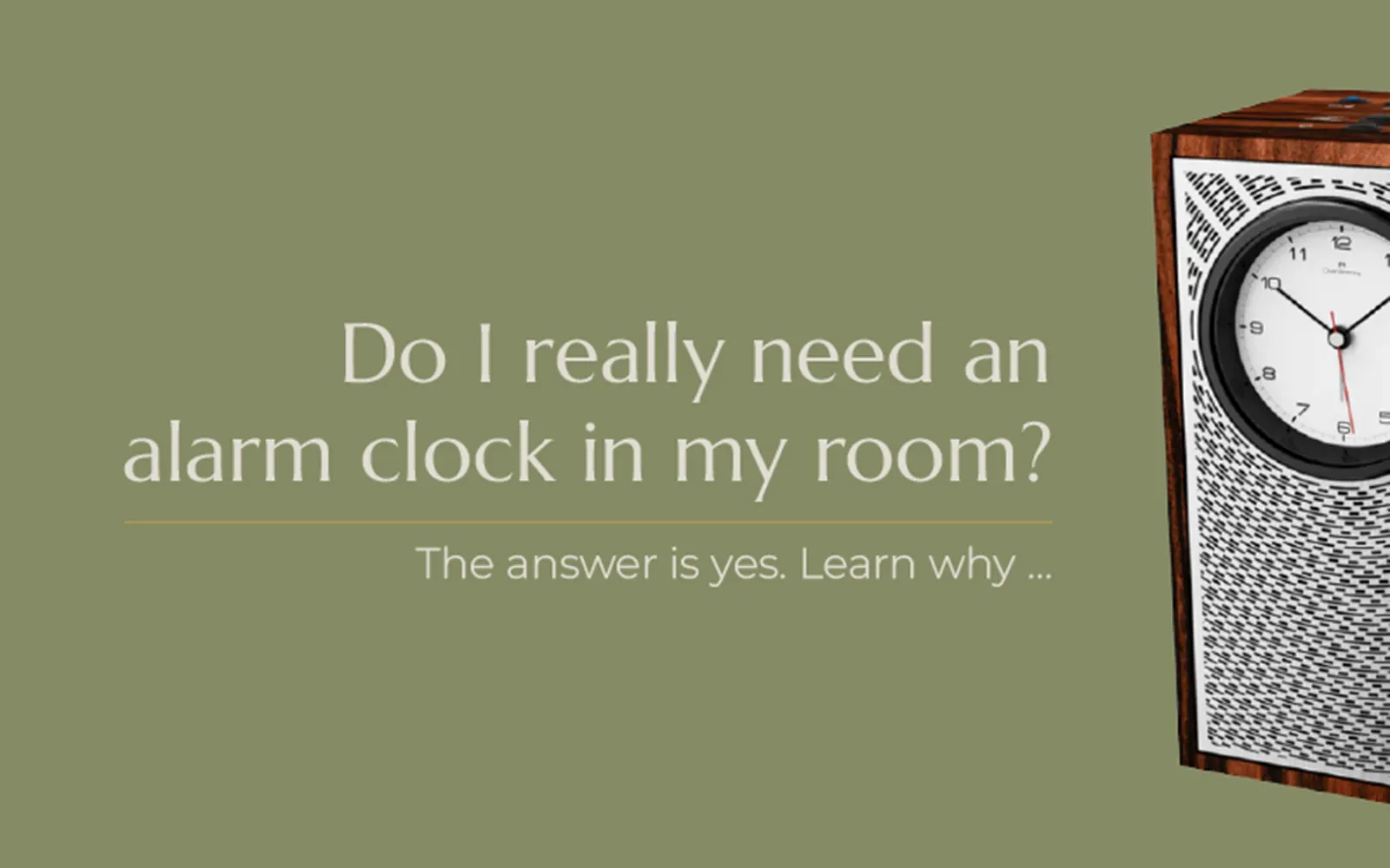 Do i really need an alarm clock in my room