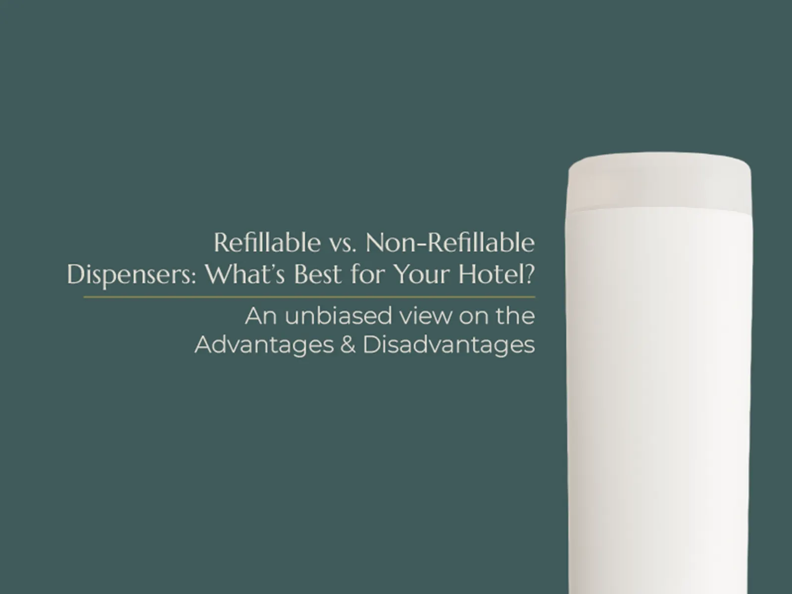 Article refillable vs non refillable dispensers what s best your hotel