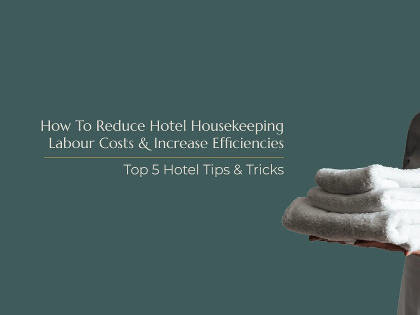 Article how to reduce hotel housekeeping labour costs increase efficiencies