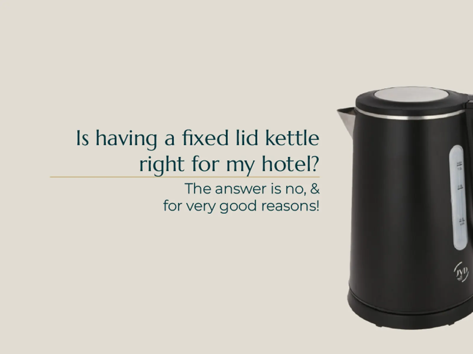 Article is having a fixed lid kettle right my hotel